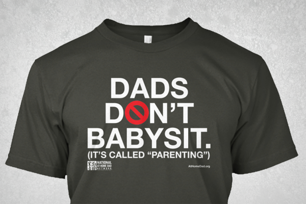 Dads Don't Babysit t-shirt